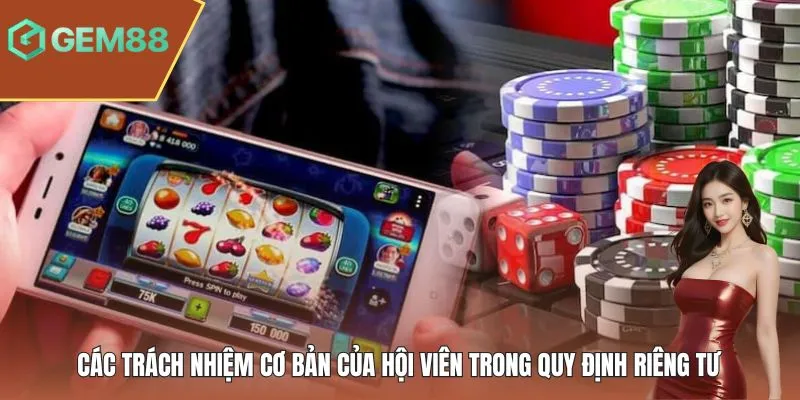 Các trách nhiệm cơ bản của hội viên trong quy định riêng tư