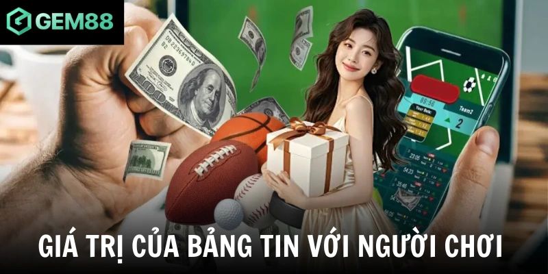 Giá trị của bảng tin với người chơi  