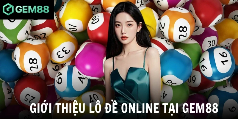 Giới thiệu lô đề online tại Gem88