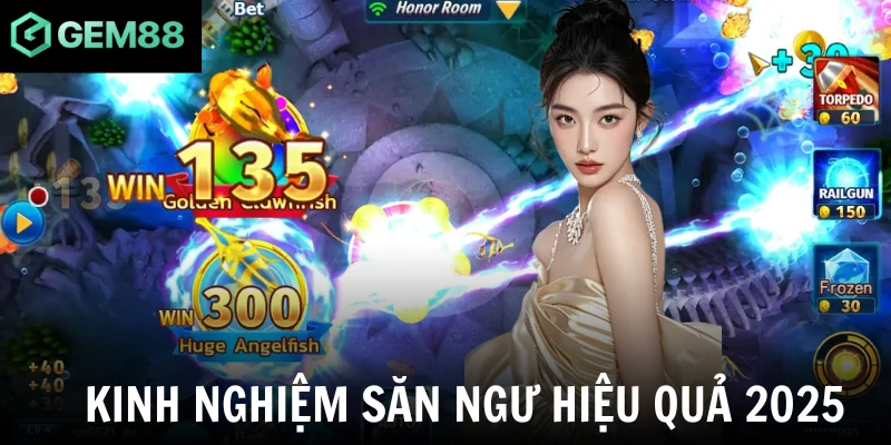 Kinh nghiệm săn ngư hiệu quả 2025