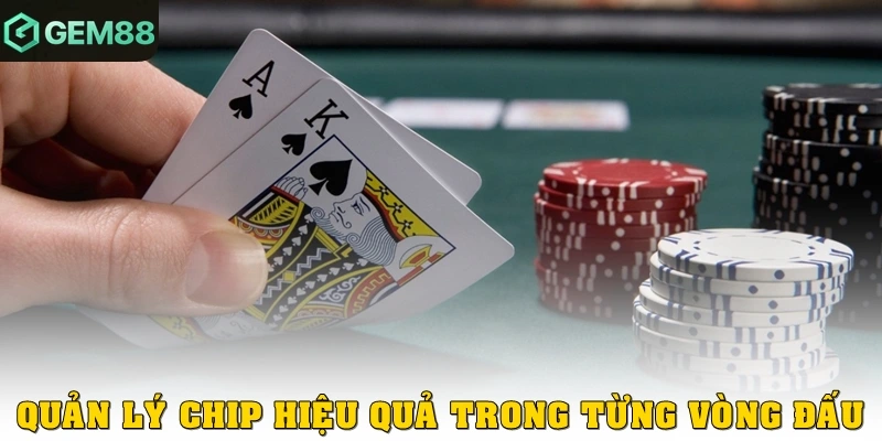 Quản lý chip hiệu quả trong từng vòng đấu