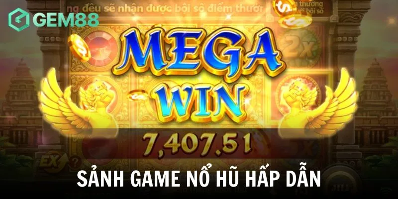 Sảnh game nổ hũ nổi tiếng